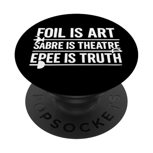 Foil Is Art Sabre Is Theatre Epee Is Truth PopSockets Klebender PopGrip von Beste Fechten Geschenke Für Fechter Fencing