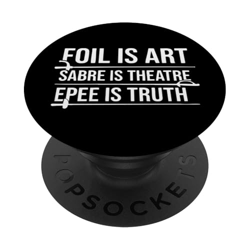 Foil Is Art Sabre Is Theatre Epee Is Truth PopSockets Klebender PopGrip von Beste Fechten Geschenke Für Fechter Fencing