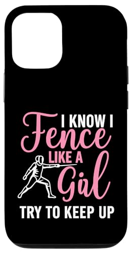 I Know I Fence Like A Girl Try To Keep Up Hülle für iPhone 12/12 Pro I Know I Fence Like A Girl Try To Keep Up Hülle für iPhone 12/12 Pro von Beste Fechten Geschenke Für Fechter Fencing
