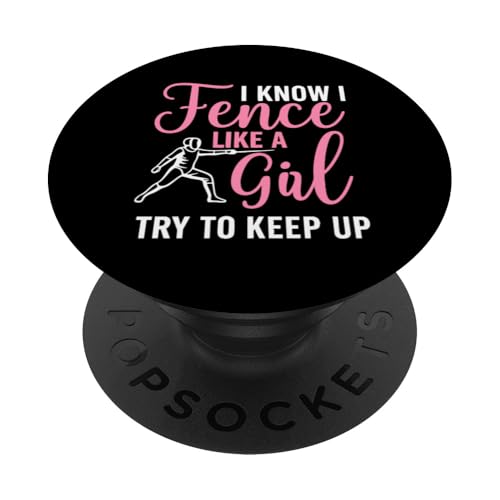 I Know I Fence Like A Girl Try To Keep Up PopSockets Klebender PopGrip von Beste Fechten Geschenke Für Fechter Fencing