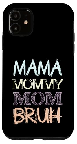 Mama Mommy Mom Bruh Hülle für iPhone 11 Mama Mommy Mom Bruh Hülle für iPhone 11 von Beste Muttertag Geschenke für Frauen, Mutter & Oma