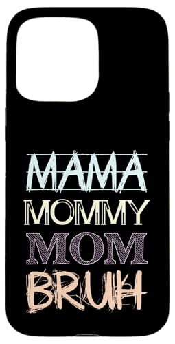 Mama Mommy Mom Bruh Hülle für iPhone 15 Pro Max Mama Mommy Mom Bruh Hülle für iPhone 15 Pro Max von Beste Muttertag Geschenke für Frauen, Mutter & Oma