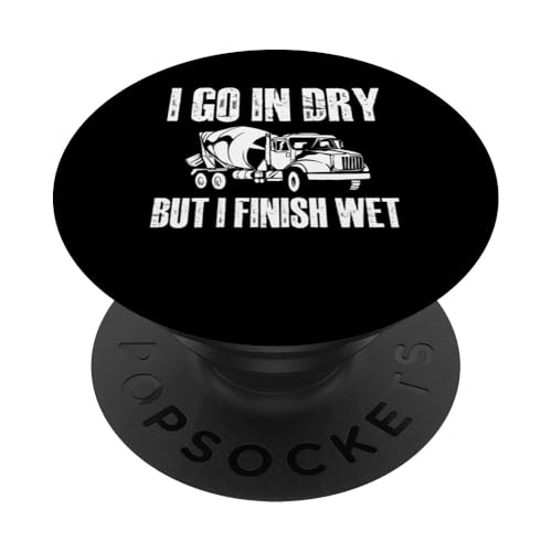 I Go In Dry But I Finish Wet Concrete Worker Crew PopSockets Klebender PopGrip I Go In Dry But I Finish Wet Concrete Worker Crew PopSockets Klebender PopGrip von Betonarbeiter Design Baustelle Idee