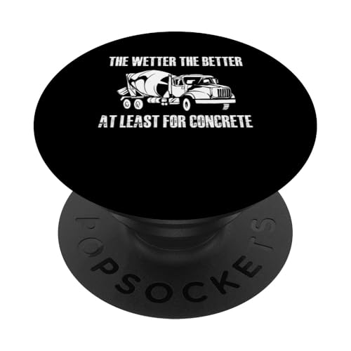 The Wetter The Better At Least For Concrete Worker Crew PopSockets Klebender PopGrip The Wetter The Better At Least For Concrete Worker Crew PopSockets Klebender PopGrip von Betonarbeiter Design Baustelle Idee