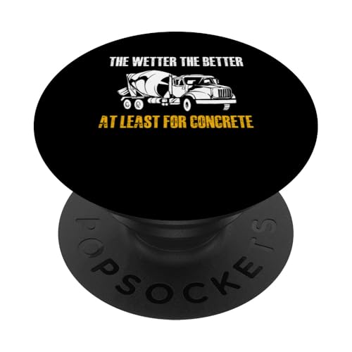 The Wetter The Better At Least For Concrete Worker Crew PopSockets Klebender PopGrip The Wetter The Better At Least For Concrete Worker Crew PopSockets Klebender PopGrip von Betonarbeiter Design Baustelle Idee