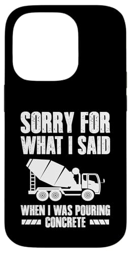 Sorry For What I Said When I Was Pouring Concrete Worker Hülle für iPhone 14 Pro von Betonarbeiter Design Idee Baustelle