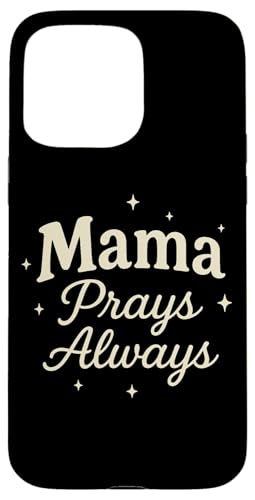 Mama Prays Always Christian Mom Betende Frau Design Hülle für iPhone 15 Pro Max Mama Prays Always Christian Mom Betende Frau Design Hülle für iPhone 15 Pro Max von Better You Tees Etc.