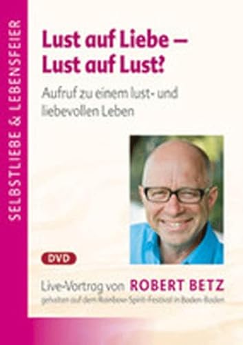 Lust auf Liebe - Lust auf Lust?, 1 DVD von Betz, Robert