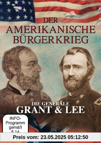 Der Amerikanische Bürgerkrieg - Die Generäle Grant und Lee Der Amerikanische Bürgerkrieg - Die Generäle Grant und Lee von Bh