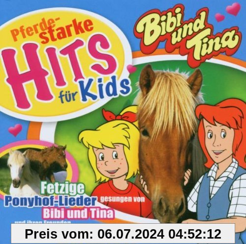 Bibi und Tina. Pferdestarke Hits für Kids. CD . Fetzige Ponyhof-Lieder von Bibi und Tina