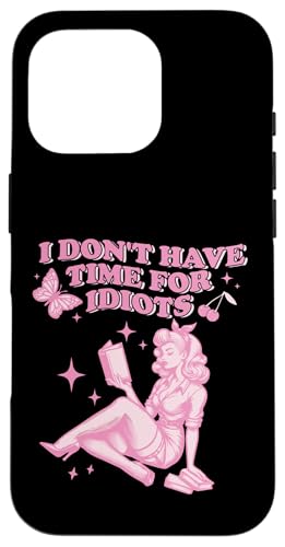 I Don't Have Time for Idiots Book Lover T-Shirt Hülle für iPhone 16 Pro I Don't Have Time for Idiots Book Lover T-Shirt Hülle für iPhone 16 Pro von Bibliophile Book Lovers Book Blogger Tees