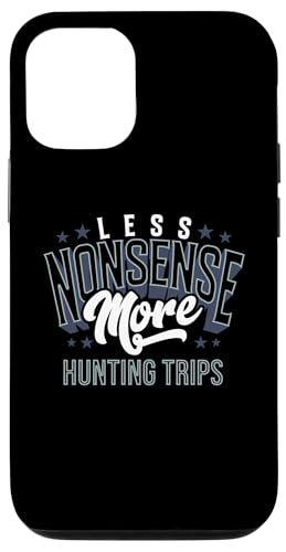 Weniger Unsinn, mehr Jagdausflüge, Outdoorsmen, Jagdausrüstung Hülle für iPhone 12/12 Pro von Big Game Hunting Apparel