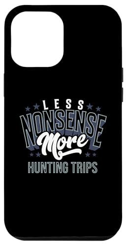 Weniger Unsinn, mehr Jagdausflüge, Outdoorsmen, Jagdausrüstung Hülle für iPhone 12 Pro Max von Big Game Hunting Apparel