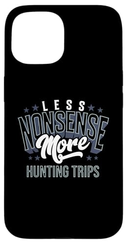 Weniger Unsinn, mehr Jagdausflüge, Outdoorsmen, Jagdausrüstung Hülle für iPhone 15 von Big Game Hunting Apparel