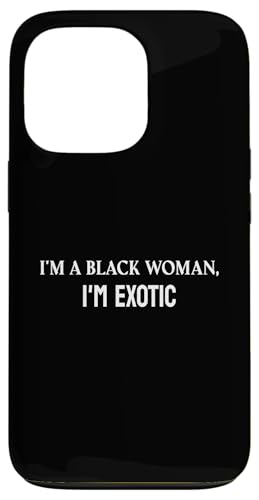 Ich Bin Eine Schwarze Frau, Ich Bin Exotisch, TV-Zitat Hülle für iPhone 13 Pro von BigBossBrand