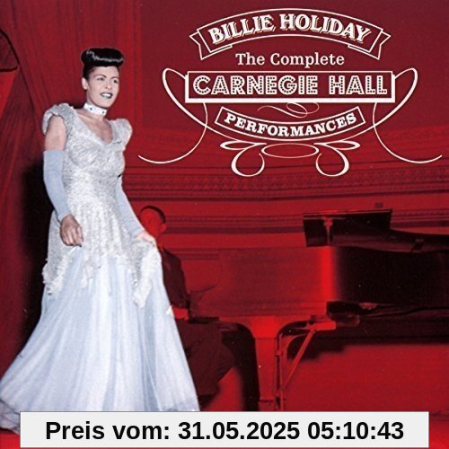Complete Carnegie Hall Performances Complete Carnegie Hall Performances von Billie Holiday