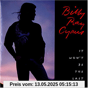 It Won't Be the Last It Won't Be the Last von Billy Ray Cyrus
