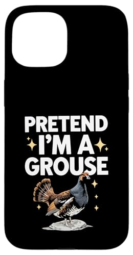 Pretend I'm A Grouse Hülle für iPhone 15 Pretend I'm A Grouse Hülle für iPhone 15 von Bird Grouse Design