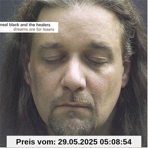 Dreams Are for Loosers Dreams Are for Loosers von Black, Neal & the Healers