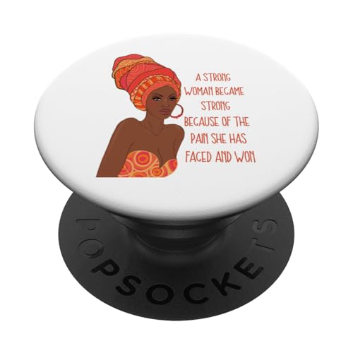 Die starke schwarze Königin wurde stark, weil Schmerz konfrontiert war und gewonnen hat PopSockets Klebender PopGrip von Black Girl Magic Tees NYC