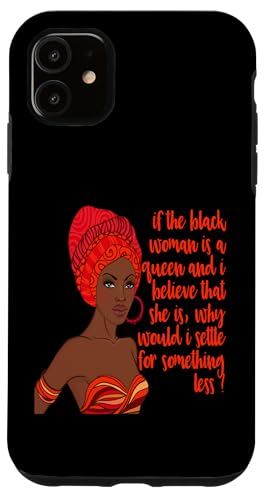 Wenn der Schwarze die Königin ist, warum sollten Sie sich mit weniger schwarzen Männern zufrieden geben? Hülle für iPhone 11 von Black Girl Magic Tees NYC