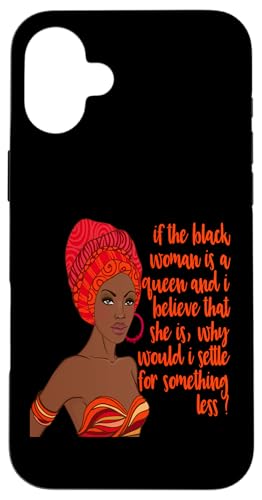 Wenn der Schwarze die Königin ist, warum sollten Sie sich mit weniger schwarzen Männern zufrieden geben? Hülle für iPhone 16 Plus von Black Girl Magic Tees NYC