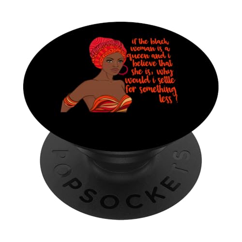 Wenn der Schwarze die Königin ist, warum sollten Sie sich mit weniger schwarzen Männern zufrieden geben? PopSockets Klebender PopGrip von Black Girl Magic Tees NYC