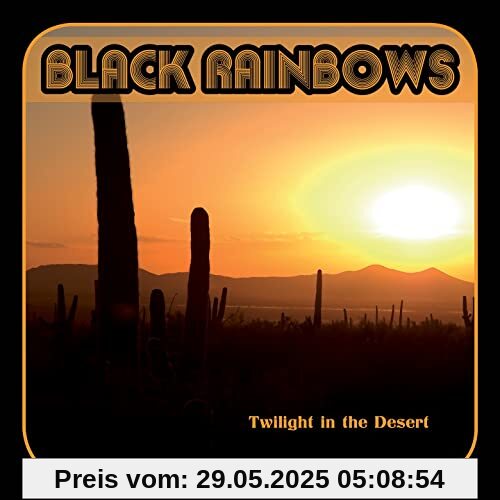 Twilight in the Desert von Black Rainbows