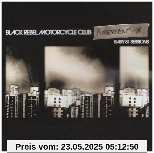 American X: Baby 81 Sessions American X: Baby 81 Sessions von Black Rebel Motorcycle Club