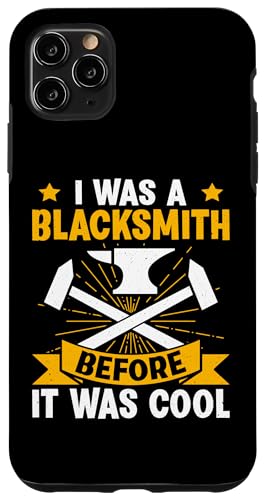 Ich war Schmied, bevor es cool war Hülle für iPhone 11 Pro Max von Blacksmith And Metalsmith Designs For Craftsman