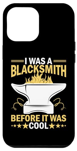 Ich war Schmied, bevor es cool war Hülle für iPhone 12 Pro Max von Blacksmith And Metalsmith Designs For Craftsman