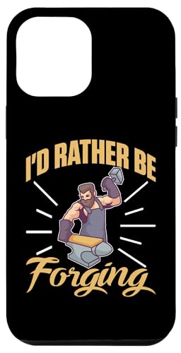 Ich würde lieber für einen Schmied schmieden Hülle für iPhone 12 Pro Max Ich würde lieber für einen Schmied schmieden Hülle für iPhone 12 Pro Max von Blacksmith And Metalsmith Designs For Craftsman