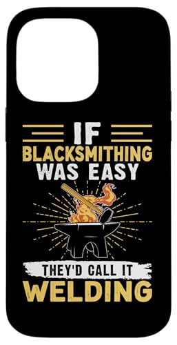 Wenn Schmiedekunst einfach wäre, würden sie es Schweißen nennen Hülle für iPhone 14 Pro Max Wenn Schmiedekunst einfach wäre, würden sie es Schweißen nennen Hülle für iPhone 14 Pro Max von Blacksmith And Metalsmith Designs For Craftsman