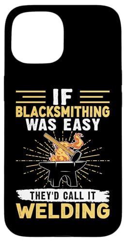 Wenn Schmiedekunst einfach wäre, würden sie es Schweißen nennen Hülle für iPhone 15 Wenn Schmiedekunst einfach wäre, würden sie es Schweißen nennen Hülle für iPhone 15 von Blacksmith And Metalsmith Designs For Craftsman