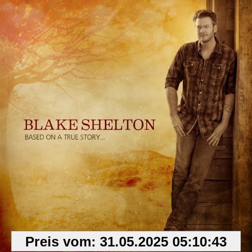 Based on a True Story... von Blake Shelton