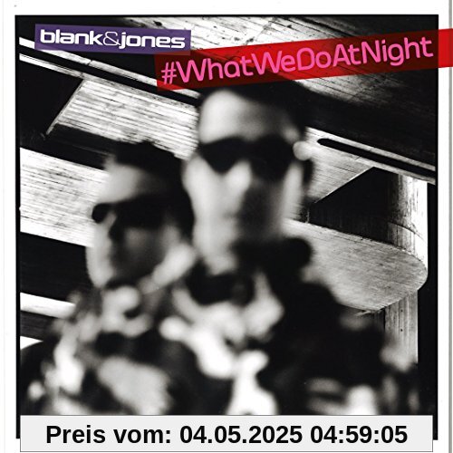 #WhatWeDoAtNight von Blank & Jones