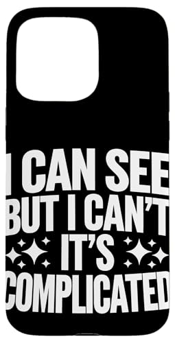 Blind, ich kann sehen, aber ich kann nicht, es ist kompliziert Hülle für iPhone 15 Pro Max von Blind Blindness Visually Impaired People