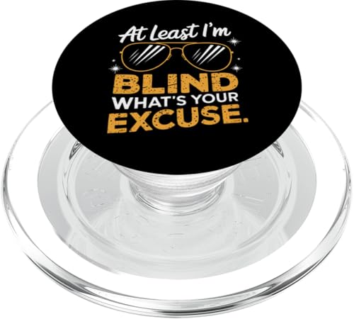 Blind Wenigstens bin ich blind Was ist deine Ausrede PopSockets PopGrip für MagSafe Blind Wenigstens bin ich blind Was ist deine Ausrede PopSockets PopGrip für MagSafe von Blind Blindness Visually Impaired People