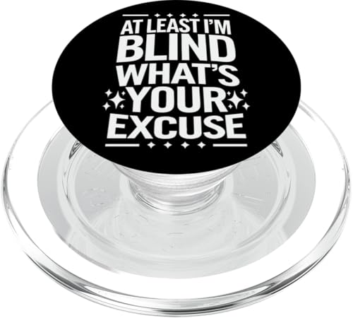 Blind Wenigstens bin ich blind Was ist deine Ausrede PopSockets PopGrip für MagSafe Blind Wenigstens bin ich blind Was ist deine Ausrede PopSockets PopGrip für MagSafe von Blind Blindness Visually Impaired People