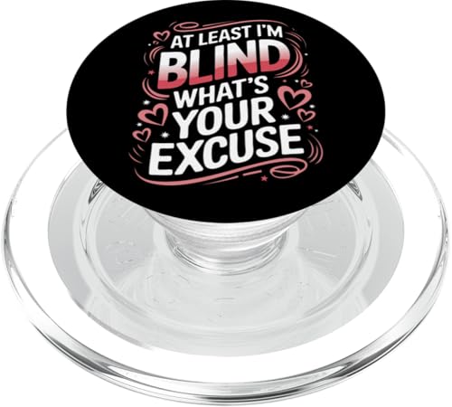 Blind Wenigstens bin ich blind Was ist deine Ausrede PopSockets PopGrip für MagSafe Blind Wenigstens bin ich blind Was ist deine Ausrede PopSockets PopGrip für MagSafe von Blind Blindness Visually Impaired People