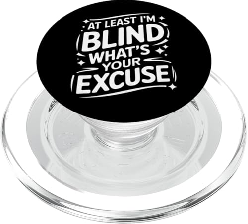 Blind Wenigstens bin ich blind Was ist deine Ausrede PopSockets PopGrip für MagSafe Blind Wenigstens bin ich blind Was ist deine Ausrede PopSockets PopGrip für MagSafe von Blind Blindness Visually Impaired People