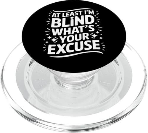 Blind Wenigstens bin ich blind Was ist deine Ausrede PopSockets PopGrip für MagSafe Blind Wenigstens bin ich blind Was ist deine Ausrede PopSockets PopGrip für MagSafe von Blind Blindness Visually Impaired People