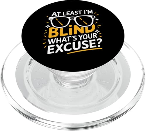 Blind Wenigstens bin ich blind Was ist deine Ausrede PopSockets PopGrip für MagSafe Blind Wenigstens bin ich blind Was ist deine Ausrede PopSockets PopGrip für MagSafe von Blind Blindness Visually Impaired People