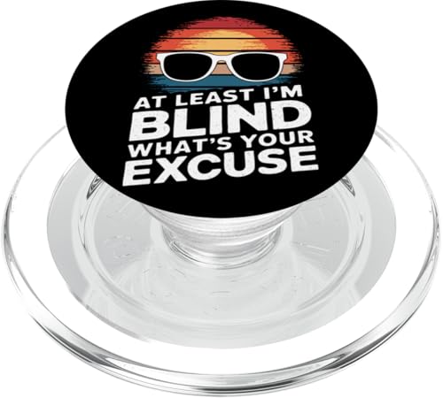 Blind Wenigstens bin ich blind Was ist deine Ausrede PopSockets PopGrip für MagSafe Blind Wenigstens bin ich blind Was ist deine Ausrede PopSockets PopGrip für MagSafe von Blind Blindness Visually Impaired People