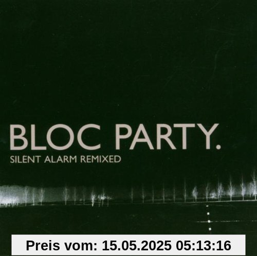 Silent Alarm Remixed Silent Alarm Remixed von Bloc Party