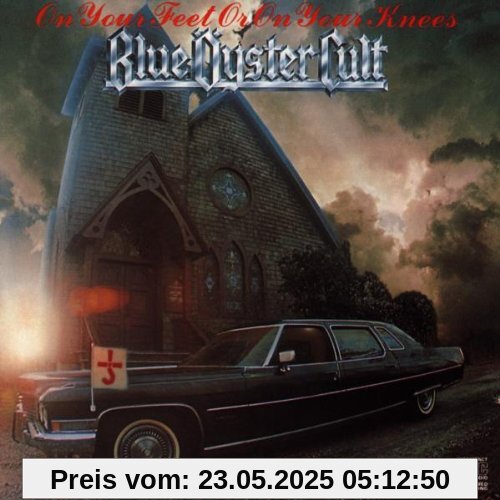 On Your Feet Or on Your Knees On Your Feet Or on Your Knees von Blue Öyster Cult