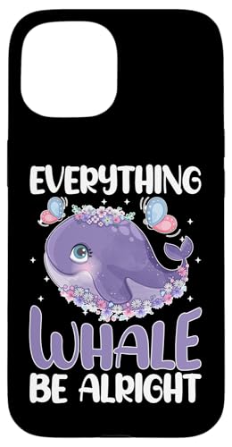 Wale: Everything Whale Be Alright Hülle für iPhone 15 Wale: Everything Whale Be Alright Hülle für iPhone 15 von Blue Whale And Beluga Whale Designs For Kids