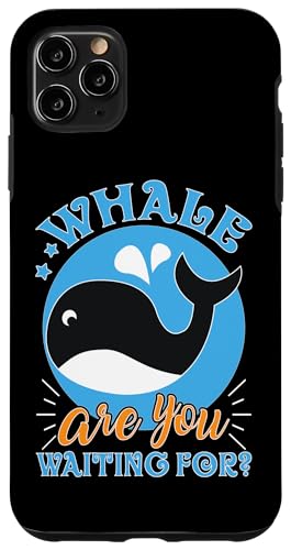 Wale: Wal warten Sie? Hülle für iPhone 11 Pro Max Wale: Wal warten Sie? Hülle für iPhone 11 Pro Max von Blue Whale And Beluga Whale Designs For Kids