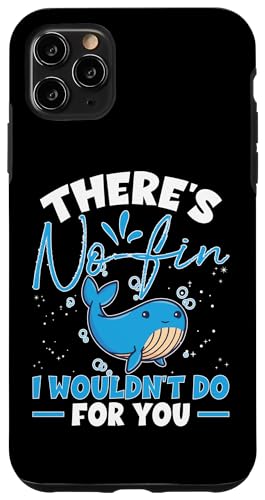 Whales: There 's No Fin I Wouldn't Do For You Hülle für iPhone 11 Pro Max von Blue Whale And Beluga Whale Designs For Kids