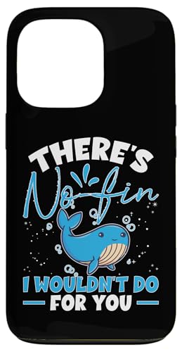 Whales: There 's No Fin I Wouldn't Do For You Hülle für iPhone 13 Pro Whales: There 's No Fin I Wouldn't Do For You Hülle für iPhone 13 Pro von Blue Whale And Beluga Whale Designs For Kids